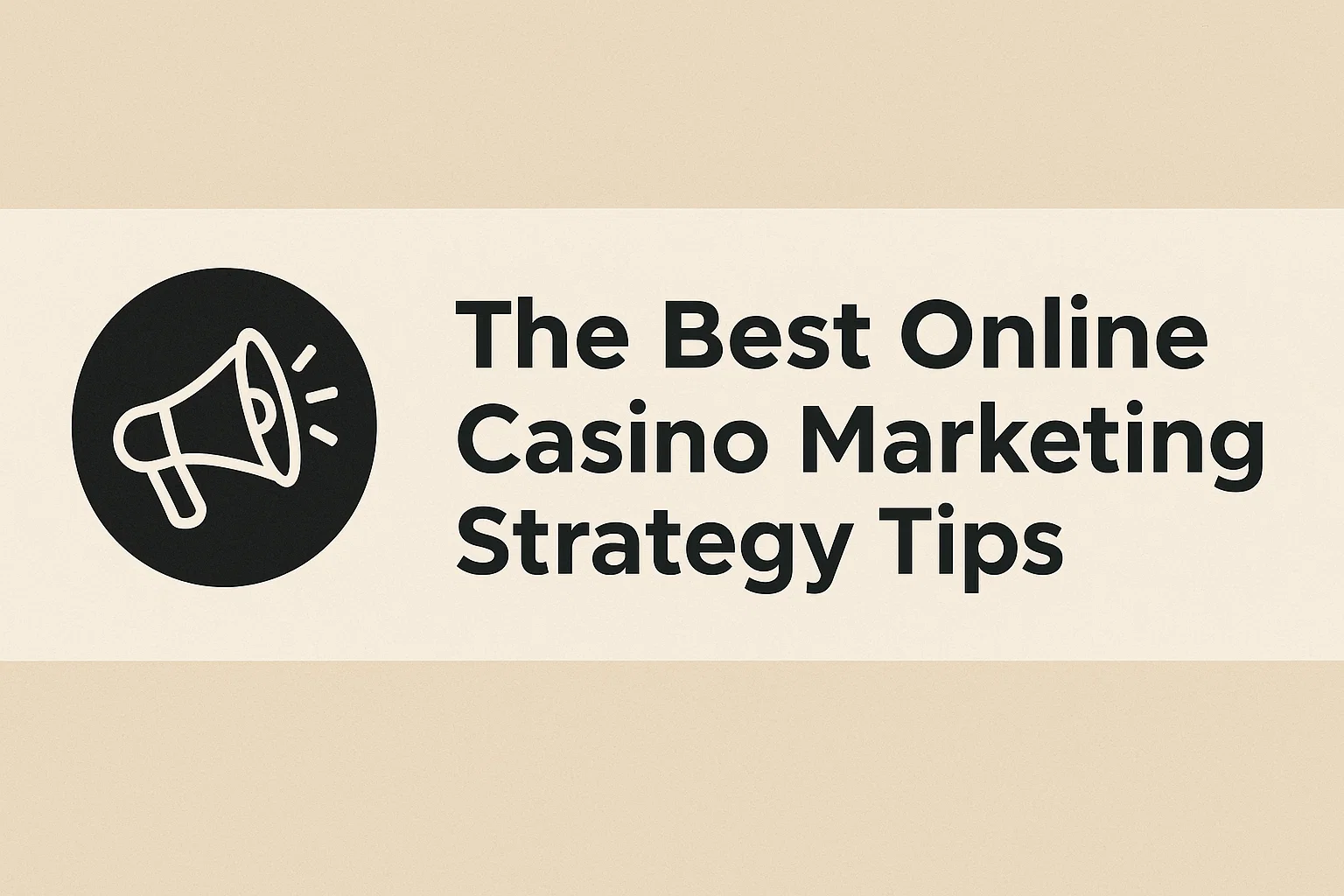 The Best Online Casino Marketing Strategy Tips