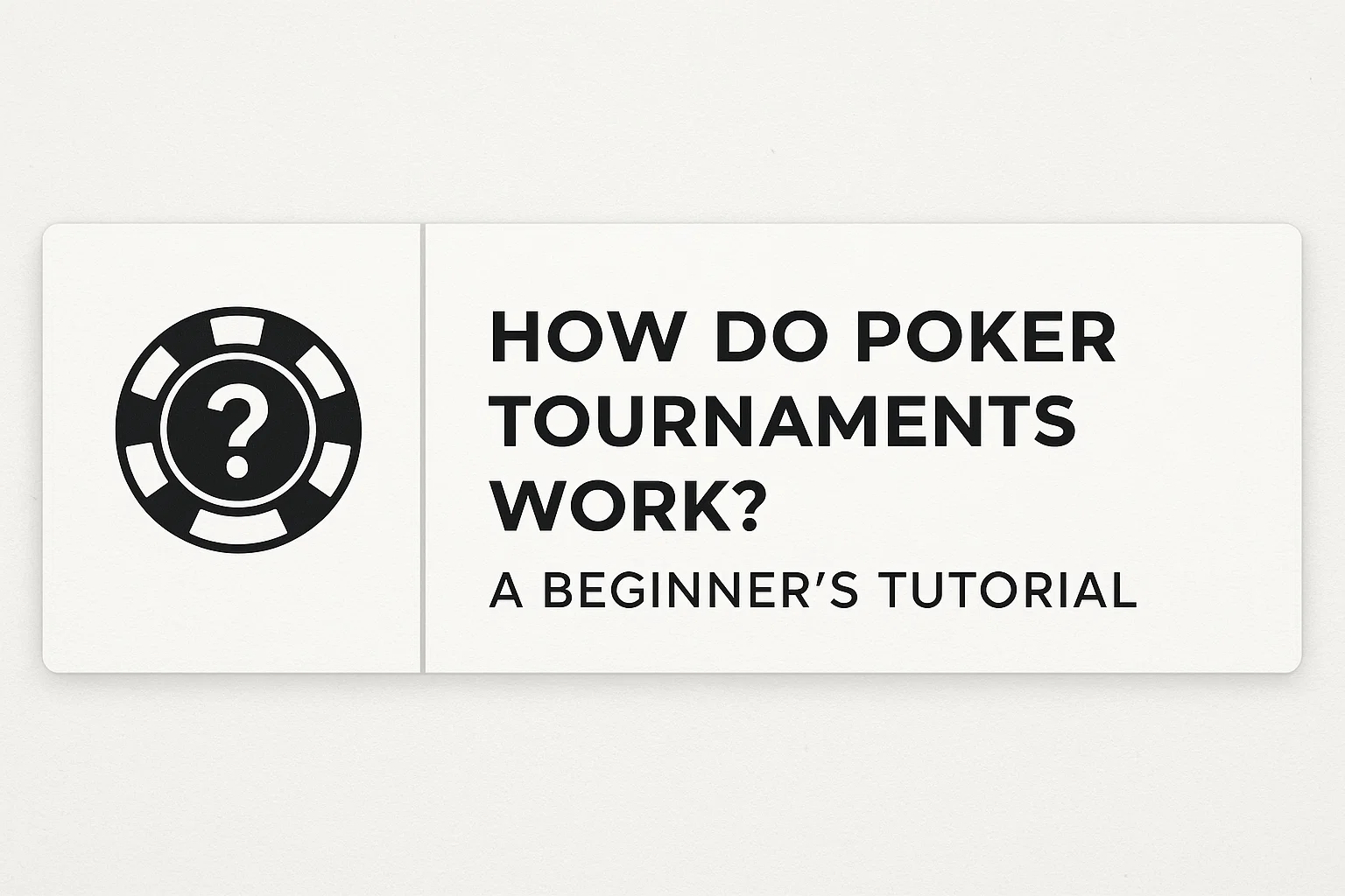 How Do Poker Tournaments Work? A Beginner's Tutorial