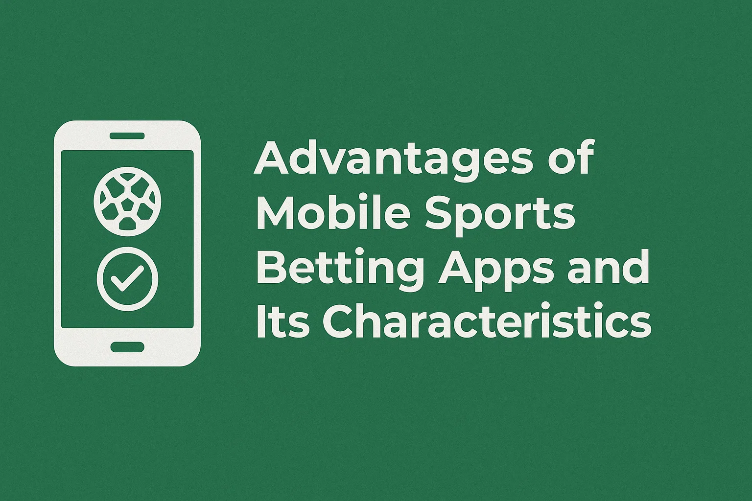 Advantages of Mobile Sports Betting Apps and Its Characteristics